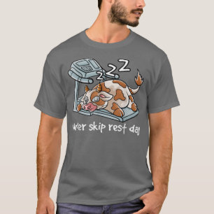 Never Skip Rest Day Gym Workout Cardio Sleeping Co T-Shirt