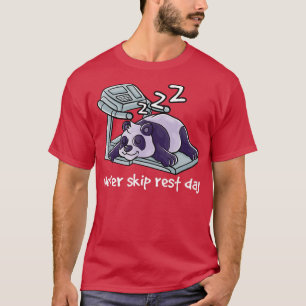 Never Skip Rest Day Gym Workout Cardio Sleeping Pa T-Shirt