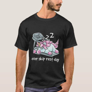 Never Skip Rest Day Gym Workout Cardio Sleeping Un T-Shirt