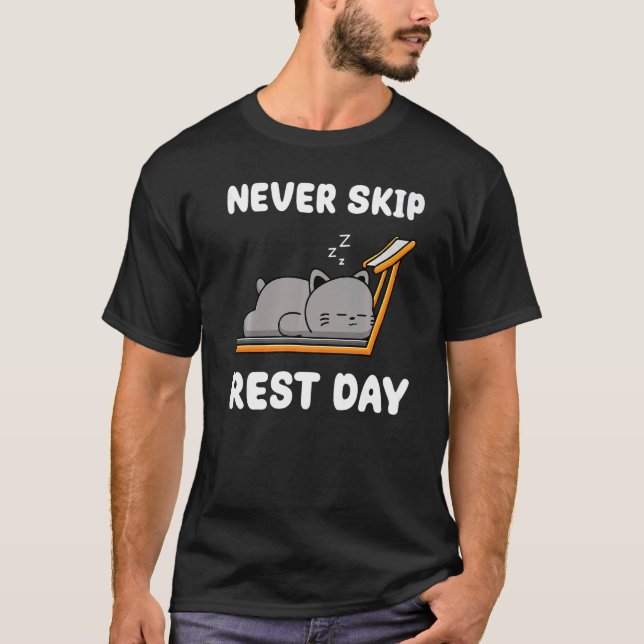 Never Skip Rest Day  Workout Exercise Sport Lazy C T-Shirt (Front)