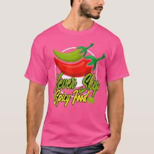 Never Skip Spicy Food Hot Chilli Habanero Pepper T-Shirt