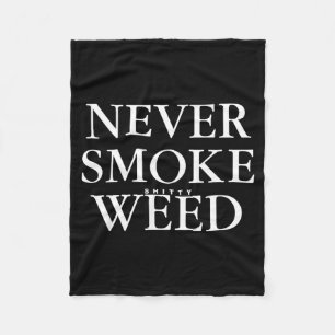 Never Smoke Ty Weed Smoke Funny Jokes  Fleece Blanket