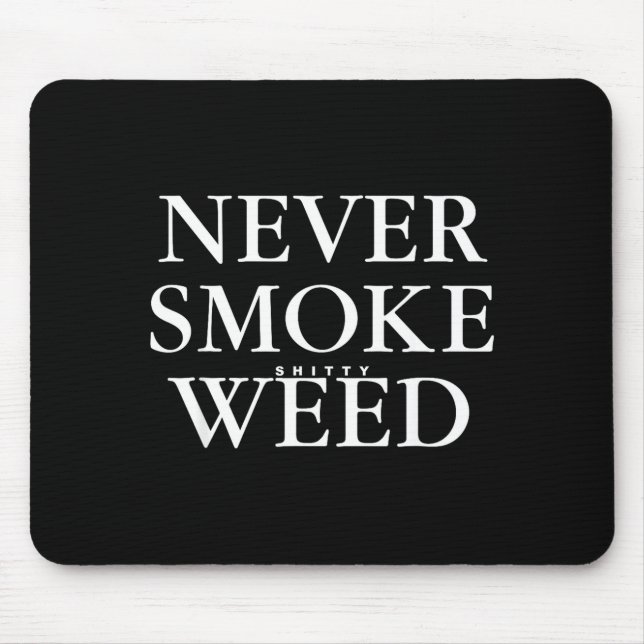 Never Smoke Ty Weed Smoke Funny Jokes  Mouse Mat (Front)