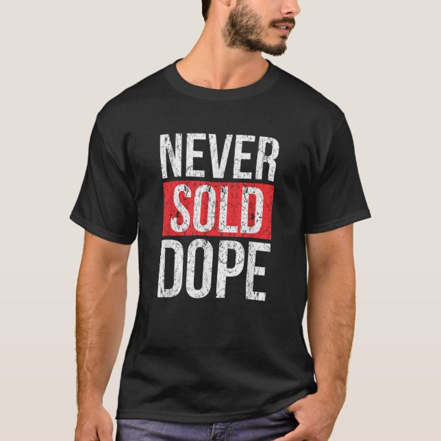 Never Sold Dope Hustler Urban Hip Hop Rap Gift  T-Shirt (Front)