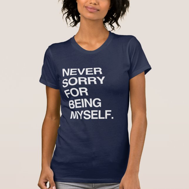NEVER SORRY FOR BEING MYSELF T-Shirt (Front)