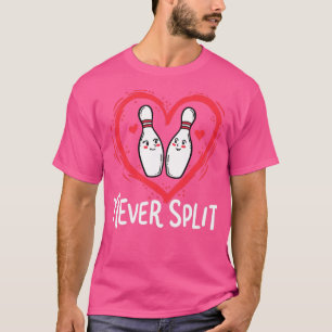 Never Split Bowling Pins Sport Valentines Day  T-Shirt
