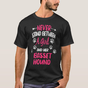 Never Stand Between A Girl And Her Basset Hound Do T-Shirt
