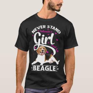 Never Stand Between A Girl And Her Beagle T T-Shirt