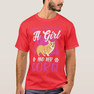 Never Stand Between A Girl And Her Corgi956 T-Shirt