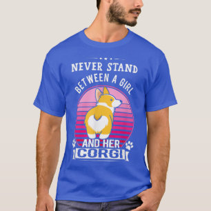 Never Stand Between A Girl And Her Corgi Dog Lover T-Shirt