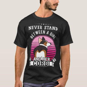 Never Stand Between A Girl And Her Tricolor Corgi T-Shirt