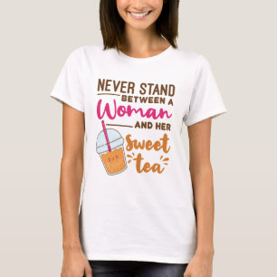 Never Stand Between a Woman and Her Sweet Tea T-Shirt