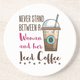 Never Stand Between Woman Iced Coffee Funny Coaster