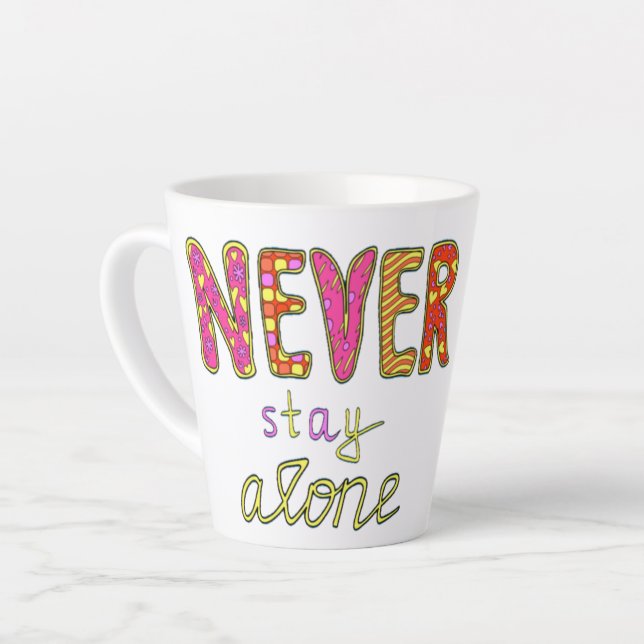 Never stay alone latte mug (Left Angle)