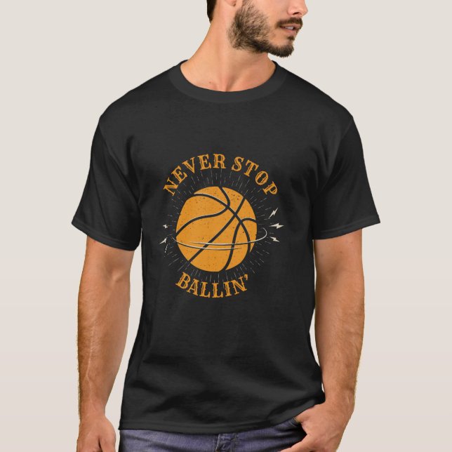 Never stop ballin Basketball Tattoo Art Quote T-Shirt (Front)