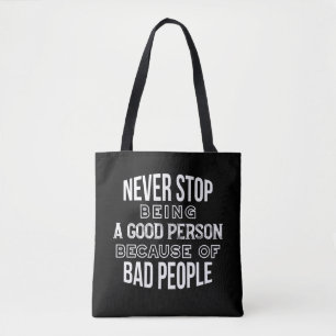 Never Stop Being a Good Person Quotes Black Ver Tote Bag
