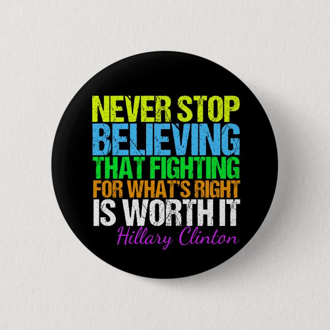 Never Stop Believing in Hillary Motivational 6 Cm Round Badge (Front)