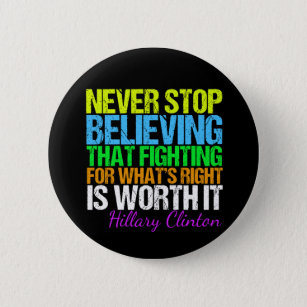 Never Stop Believing in Hillary Motivational 6 Cm Round Badge