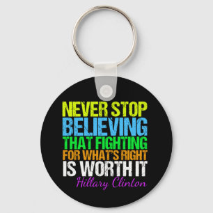 Never Stop Believing in Hillary Motivational Key Ring