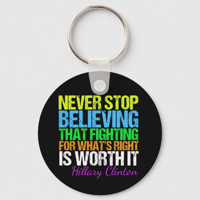 Never Stop Believing in Hillary Motivational Key Ring (Front)