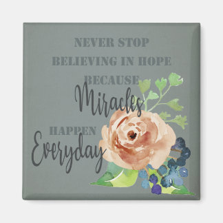 NEVER STOP BELIEVING IN HOPE MIRACLES EVERYDAY MAGNET