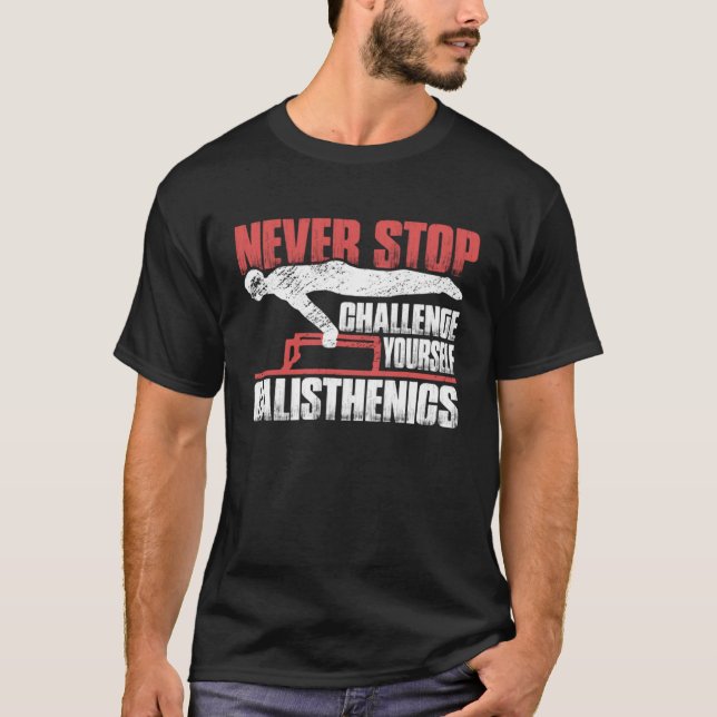 Never Stop Challenge Yourself Gym Workout Calisthe T-Shirt (Front)