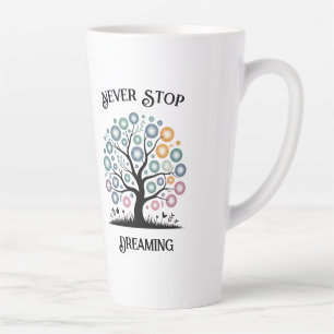 Never Stop Dreaming Latte Mug