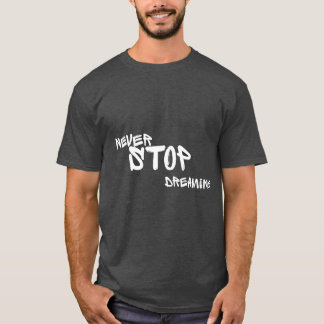 Never Stop Dreaming Motivational Quote Men's T-Shi T-Shirt