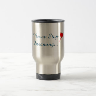 Never Stop Dreaming Mug