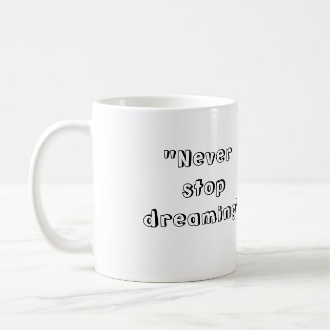 "Never stop dreaming" Mug (Left)