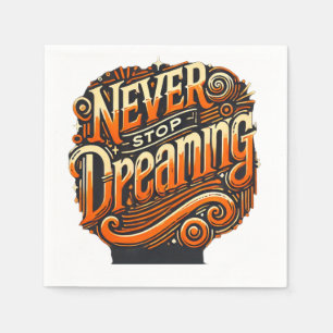 Never Stop Dreaming - Napkin