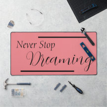 "Never Stop Dreaming" Phrase Black Lettering 