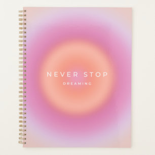 Never Stop Dreaming Planner