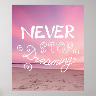NEVER STOP DREAMING Sunset Beach Quote Poster