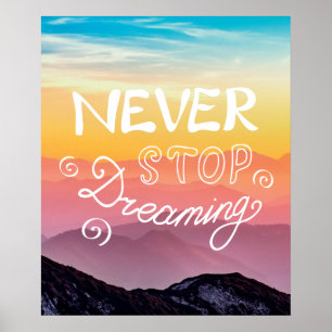 NEVER STOP DREAMING Sunset Mountains Quote Poster