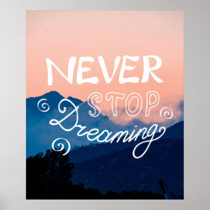 NEVER STOP DREAMING Sunset Mountains Quote Poster