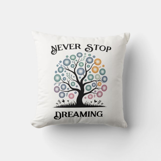 Never Stop Dreaming Throw Pillow (Front)