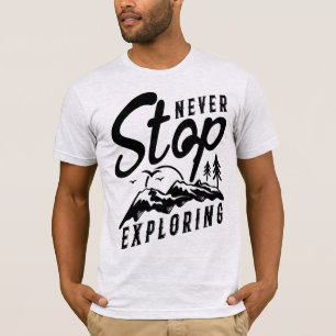Never Stop Exploring Mountains Nature Black Design T-Shirt