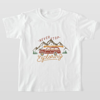 Never stop exploring T-Shirt