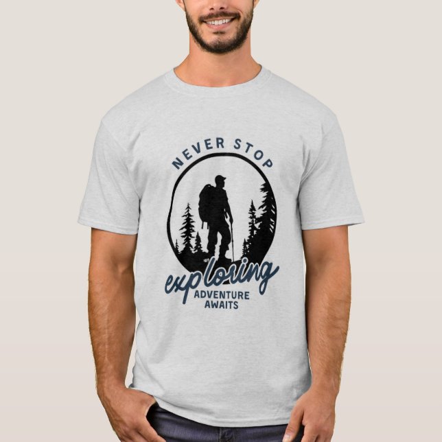Never Stop Exploring  T-Shirt (Front)