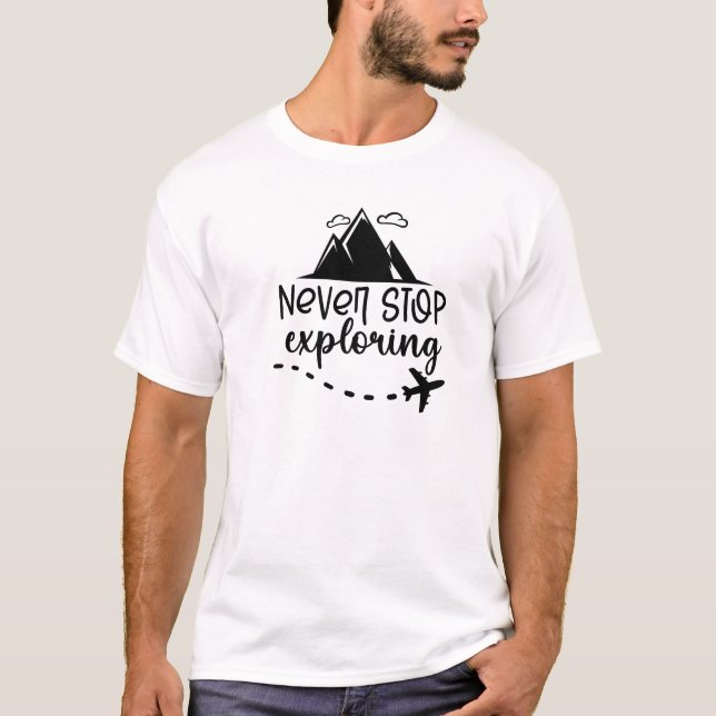 Never stop exploring travelling t-shirt (Front)