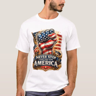 Never Stop Fighting for America – Patriotic Raised T-Shirt