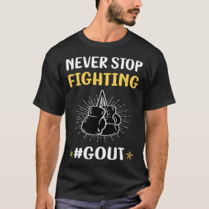 Never Stop Fighting Gout T-Shirt