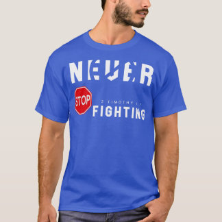 Never Stop Fighting T-Shirt