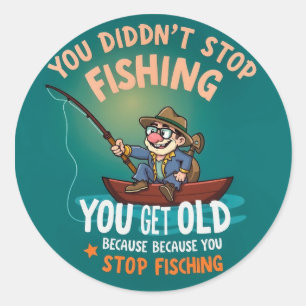 Never Stop Fishing: Embrace the Joy of Every Age Classic Round Sticker
