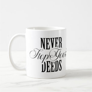 Never Stop Good Deeds Quote Coffee Mug