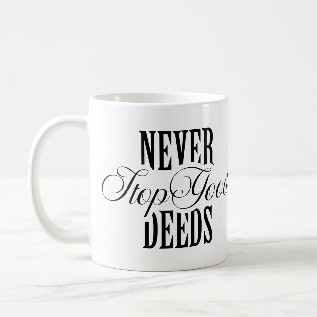 Never Stop Good Deeds Quote Coffee Mug (Left)