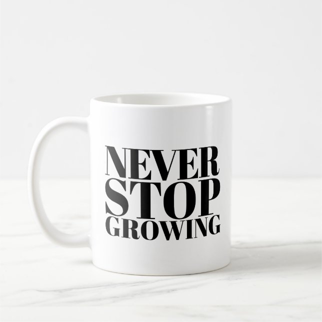 Never Stop Growing Classic Serif Typography Art Coffee Mug (Left)