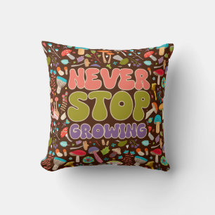 Never Stop Growing Mushroom Cushion