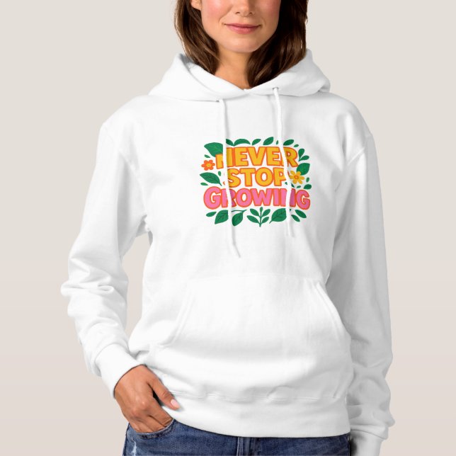 Never Stop Growing Sweatshirt (Front)
